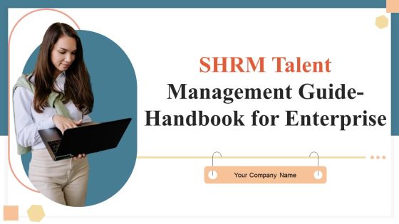 SHRM Talent Management Guide Handbook For Enterprise Ppt PowerPoint Presentation Complete Deck With Slides