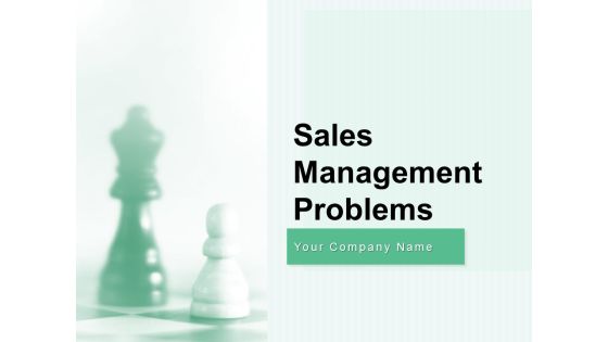 Sales Management Problems Ppt PowerPoint Presentation Complete Deck With Slides Sales Management Problems Ppt PowerPoint Presentation Complete Deck With Slides