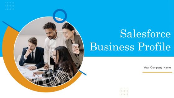 Salesforce Business Profile Ppt PowerPoint Presentation Complete With Slides