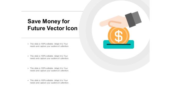 Save Money For Future Vector Icon Ppt PowerPoint Presentation Infographics Demonstration