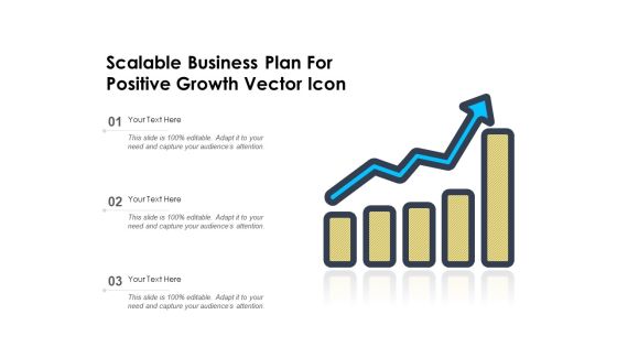 Scalable Business Plan For Positive Growth Vector Icon Ppt PowerPoint Presentation Portfolio Show PDF Scalable Business Plan For Positive Growth Vector Icon Ppt PowerPoint Presentation Portfolio Show PDF