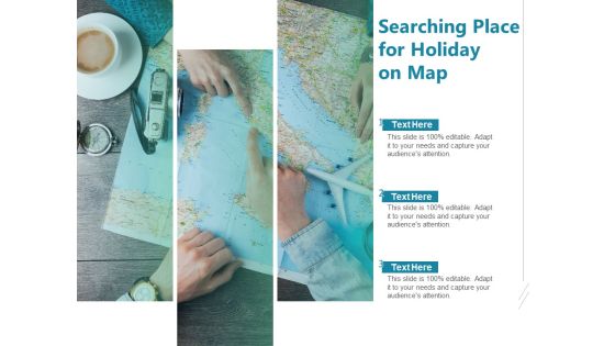 Searching Place For Holiday On Map Ppt PowerPoint Presentation Styles Design Ideas Searching Place For Holiday On Map Ppt PowerPoint Presentation Styles Design Ideas