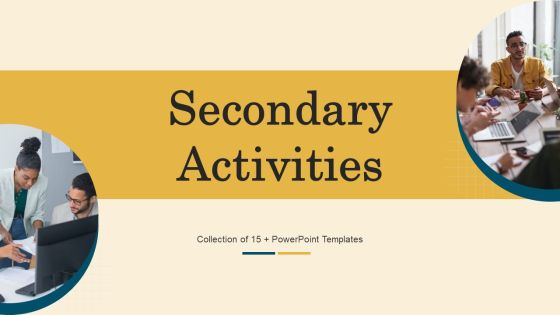 Secondary Activities Ppt PowerPoint Presentation Complete Deck With Slides