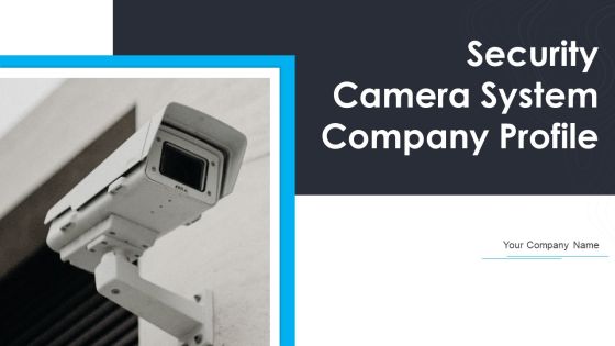 Security Camera System Company Profile Ppt PowerPoint Presentation Complete Deck With Slides Security Camera System Company Profile Ppt PowerPoint Presentation Complete Deck With Slides