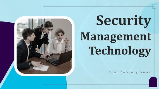 Security Management Technology Ppt PowerPoint Presentation Complete Deck With Slides