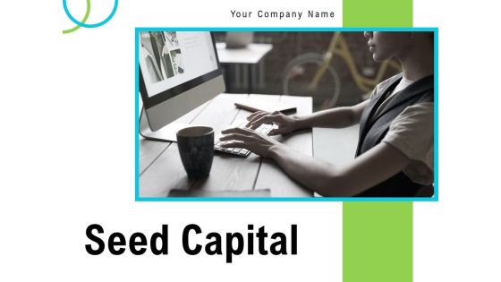 Seed Capital Ppt PowerPoint Presentation Complete Deck With Slides Seed Capital Ppt PowerPoint Presentation Complete Deck With Slides