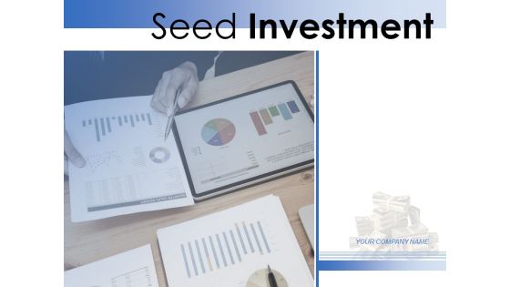 Seed Investment Ppt PowerPoint Presentation Complete Deck With Slides Seed Investment Ppt PowerPoint Presentation Complete Deck With Slides