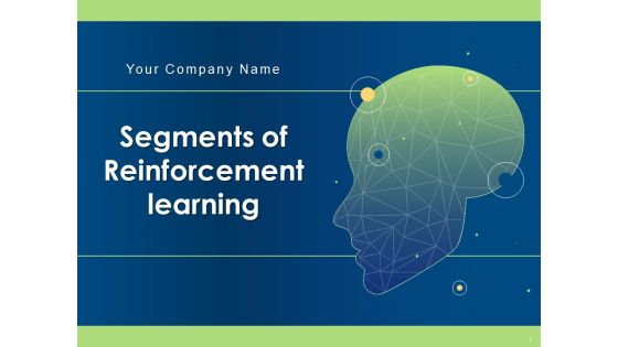 Segments Of Reinforcement Learning Ppt PowerPoint Presentation Complete Deck With Slides Segments Of Reinforcement Learning Ppt PowerPoint Presentation Complete Deck With Slides
