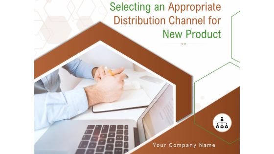 Selecting An Appropriate Distribution Channel For New Product Ppt PowerPoint Presentation Complete Deck With Slides Selecting An Appropriate Distribution Channel For New Product Ppt PowerPoint Presentation Complete Deck With Slides