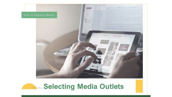 Selecting Media Outlets Ppt PowerPoint Presentation Complete Deck With Slides Selecting Media Outlets Ppt PowerPoint Presentation Complete Deck With Slides