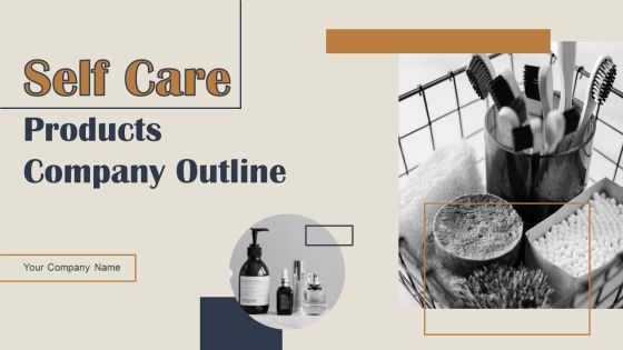 Self Care Products Company Outline Ppt PowerPoint Presentation Complete Deck With Slides Self Care Products Company Outline Ppt PowerPoint Presentation Complete Deck With Slides