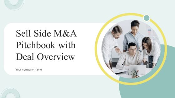 Sell Side M And A Pitchbook With Deal Overview Ppt PowerPoint Presentation Complete Deck With Slides Sell Side M And A Pitchbook With Deal Overview Ppt PowerPoint Presentation Complete Deck With Slides