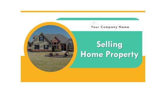 Selling Home Property Ppt PowerPoint Presentation Complete Deck With Slides