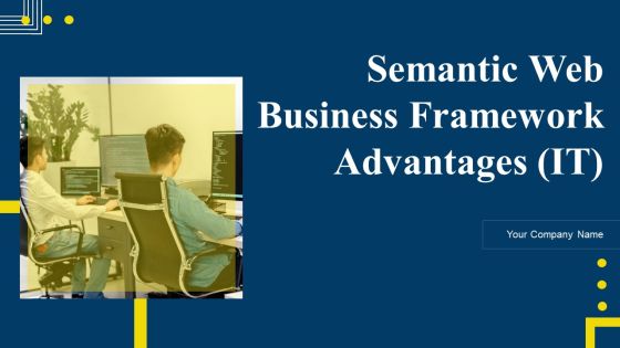 Semantic Web Business Framework Advantages IT Ppt PowerPoint Presentation Complete Deck With Slides Semantic Web Business Framework Advantages IT Ppt PowerPoint Presentation Complete Deck With Slides