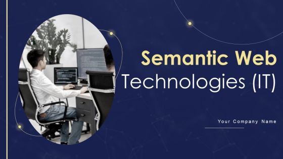 Semantic Web Technologies IT Ppt PowerPoint Presentation Complete Deck With Slides