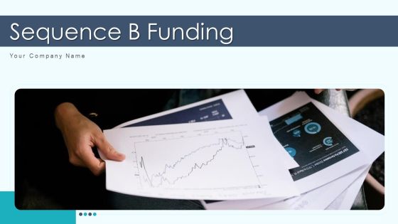 Sequence B Funding Ppt PowerPoint Presentation Complete Deck With Slides