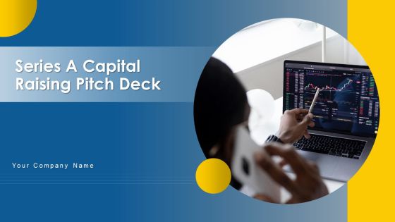Series A Capital Raising Pitch Deck Ppt PowerPoint Presentation Complete With Slides Series A Capital Raising Pitch Deck Ppt PowerPoint Presentation Complete With Slides