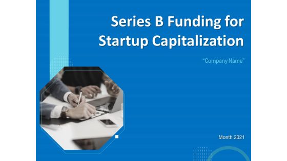 Series B Funding For Startup Capitalization Ppt PowerPoint Presentation Complete Deck With Slides Series B Funding For Startup Capitalization Ppt PowerPoint Presentation Complete Deck With Slides