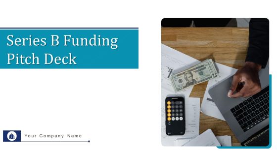 Series B Funding Pitch Deck Ppt PowerPoint Presentation Complete With Slides Series B Funding Pitch Deck Ppt PowerPoint Presentation Complete With Slides
