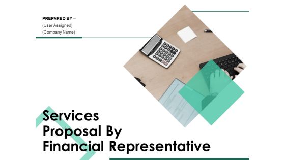 Services Proposal By Financial Representative Ppt PowerPoint Presentation Complete Deck With Slides Services Proposal By Financial Representative Ppt PowerPoint Presentation Complete Deck With Slides