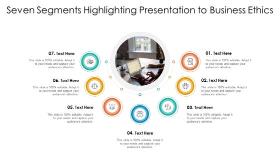 Seven Segments Highlighting Presentation To Business Ethics Ppt PowerPoint Presentation File Background Image PDF Seven Segments Highlighting Presentation To Business Ethics Ppt PowerPoint Presentation File Background Image PDF