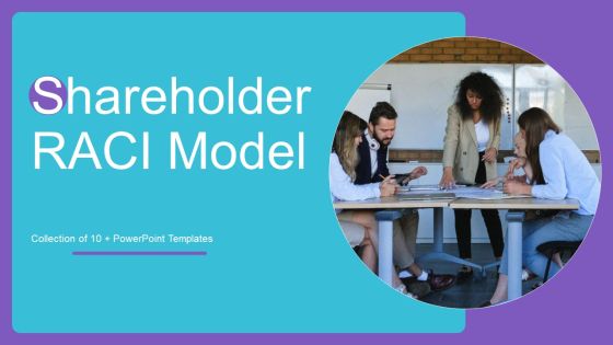 Shareholder RACI Model Ppt PowerPoint Presentation Complete Deck With Slides