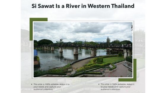 Si Sawat Is A River In Western Thailand Ppt PowerPoint Presentation File Clipart PDF