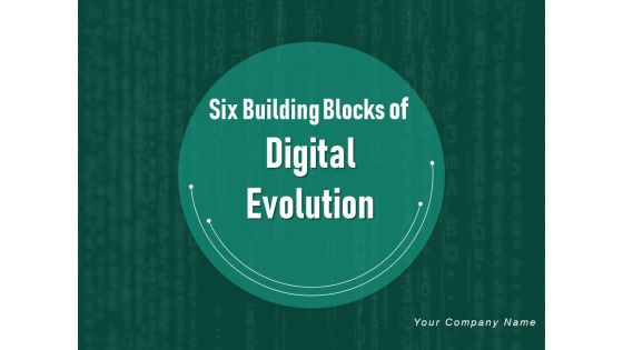 Six Building Blocks Of Digital Evolution Ppt PowerPoint Presentation Complete Deck With Slides Six Building Blocks Of Digital Evolution Ppt PowerPoint Presentation Complete Deck With Slides