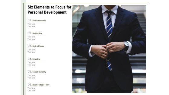 Six Elements To Focus For Personal Development Ppt PowerPoint Presentation File Show PDF Six Elements To Focus For Personal Development Ppt PowerPoint Presentation File Show PDF