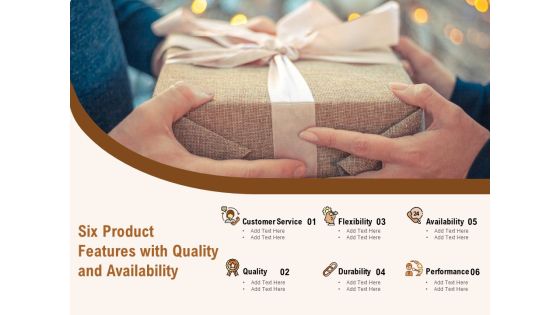 Six Product Features With Quality And Availability Ppt PowerPoint Presentation Show Slides
