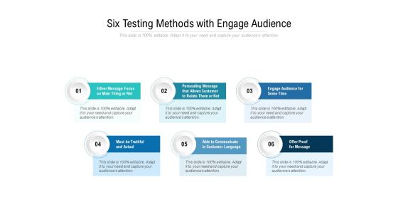 Six Testing Methods With Engage Audience Ppt PowerPoint Presentation Styles Format Six Testing Methods With Engage Audience Ppt PowerPoint Presentation Styles Format