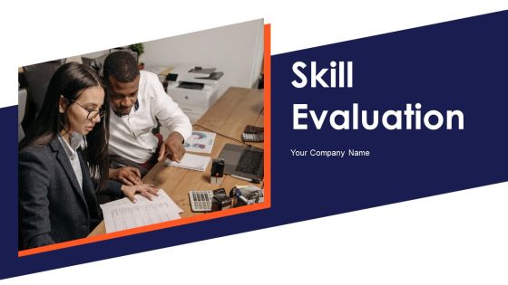 Skill Evaluation Ppt PowerPoint Presentation Complete Deck With Slides