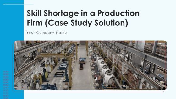 Skill Shortage In A Production Firm Case Study Solution Ppt PowerPoint Presentation Complete Deck With Slides Skill Shortage In A Production Firm Case Study Solution Ppt PowerPoint Presentation Complete Deck With Slides