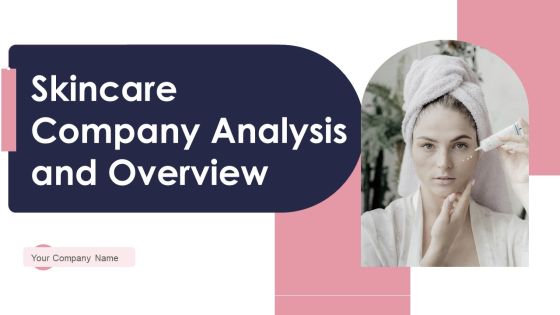 Skincare Company Analysis And Overview BP MD