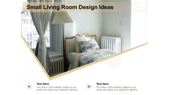 Small Living Room Design Ideas Ppt PowerPoint Presentation Portfolio Display PDF Small Living Room Design Ideas Ppt PowerPoint Presentation Portfolio Display PDF