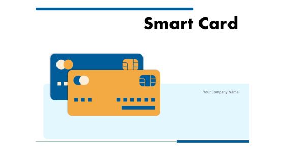 Smart Card Credit Card Cashless Transaction Ppt PowerPoint Presentation Complete Deck Smart Card Credit Card Cashless Transaction Ppt PowerPoint Presentation Complete Deck