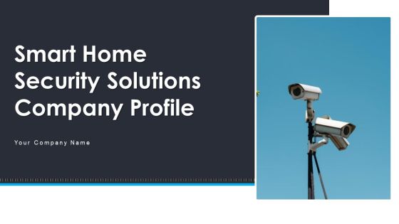 Smart Home Security Solutions Company Profile Ppt PowerPoint Presentation Complete Deck With Slides