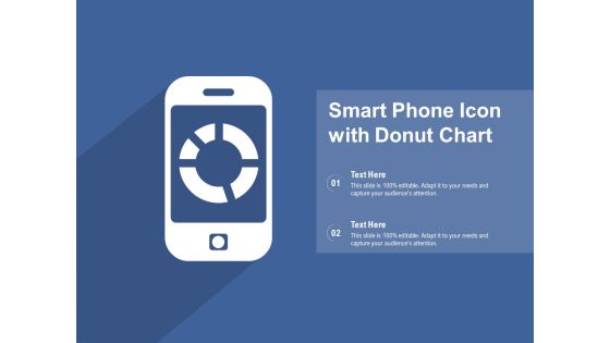 Smart Phone Icon With Donut Chart Ppt PowerPoint Presentation Gallery Files PDF Smart Phone Icon With Donut Chart Ppt PowerPoint Presentation Gallery Files PDF