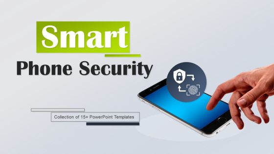 Smart Phone Security Ppt PowerPoint Presentation Complete Deck With Slides Smart Phone Security Ppt PowerPoint Presentation Complete Deck With Slides