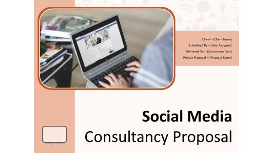 Social Media Consultancy Proposal Ppt PowerPoint Presentation Complete Deck With Slides Social Media Consultancy Proposal Ppt PowerPoint Presentation Complete Deck With Slides