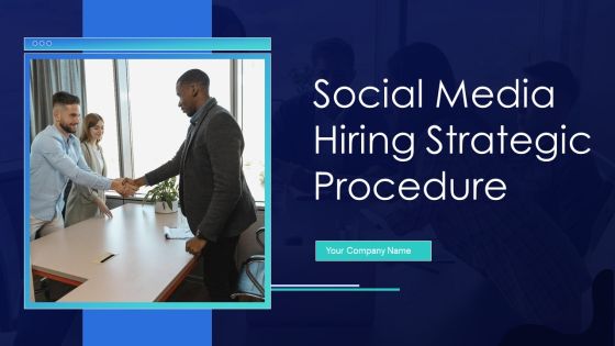 Social Media Hiring Strategic Procedure Ppt PowerPoint Presentation Complete With Slides Social Media Hiring Strategic Procedure Ppt PowerPoint Presentation Complete With Slides