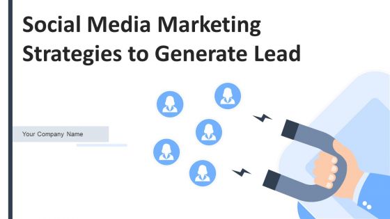 Social Media Marketing Strategies To Generate Lead Ppt PowerPoint Presentation Complete Deck With Slides