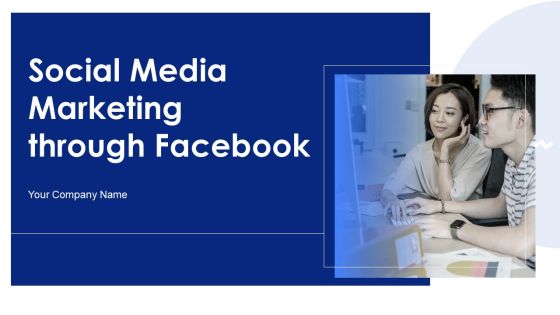 Social Media Marketing Through Facebook Ppt PowerPoint Presentation Complete Deck With Slides Social Media Marketing Through Facebook Ppt PowerPoint Presentation Complete Deck With Slides