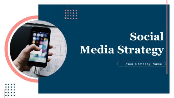 Social Media Strategy Ppt PowerPoint Presentation Complete Deck With Slides
