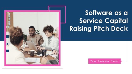 Software As A Service Capital Raising Pitch Deck Ppt PowerPoint Presentation Complete Deck With Slides
