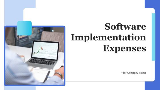 Software Implementation Expenses Ppt PowerPoint Presentation Complete Deck With Slides