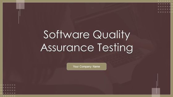 Software Quality Assurance Testing Ppt PowerPoint Presentation Complete Deck With Slides