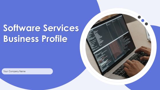 Software Services Business Profile Ppt PowerPoint Presentation Complete Deck With Slides Software Services Business Profile Ppt PowerPoint Presentation Complete Deck With Slides