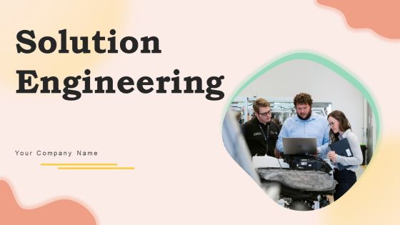 Solution Engineering Ppt PowerPoint Presentation Complete Deck With Slides