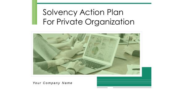Solvency Action Plan For Private Organization Ppt PowerPoint Presentation Complete Deck With Slides Solvency Action Plan For Private Organization Ppt PowerPoint Presentation Complete Deck With Slides